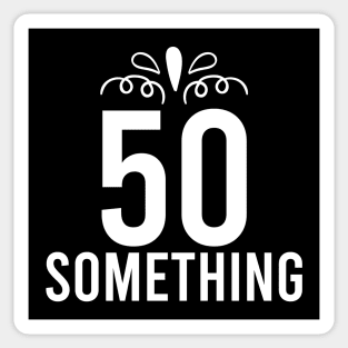 50 Something Years Old Sticker